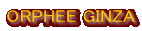 ORPHEE GINZA
